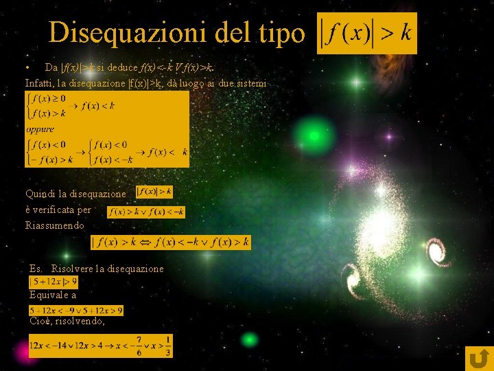 Disequazioni del tipo • Da |f(x)|>k si deduce f(x)<-k V f(x)>k. Infatti, la disequazione