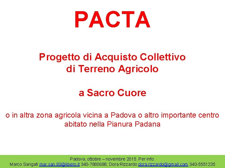 PACTA Progetto di Acquisto Collettivo di Terreno Agricolo a Sacro Cuore o in altra