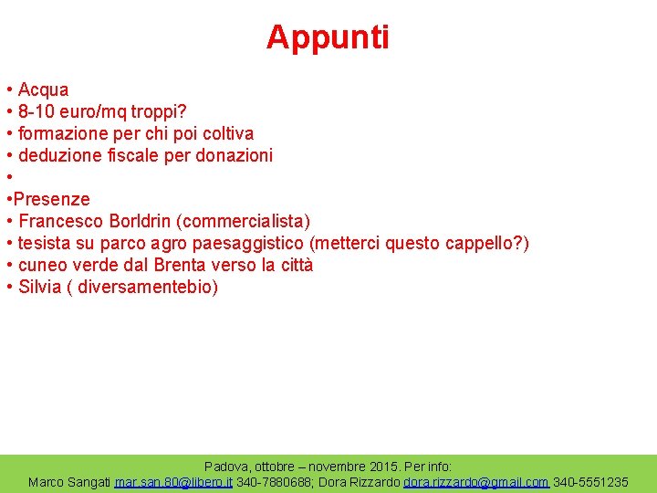 Appunti • Acqua • 8 -10 euro/mq troppi? • formazione per chi poi coltiva