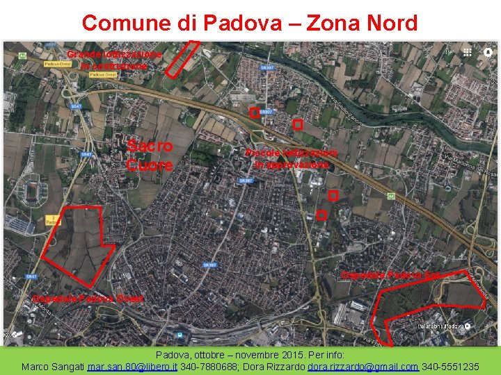 Comune di Padova – Zona Nord Grande lottizzazione In costruzione Sacro Cuore Piccole lottizzazioni