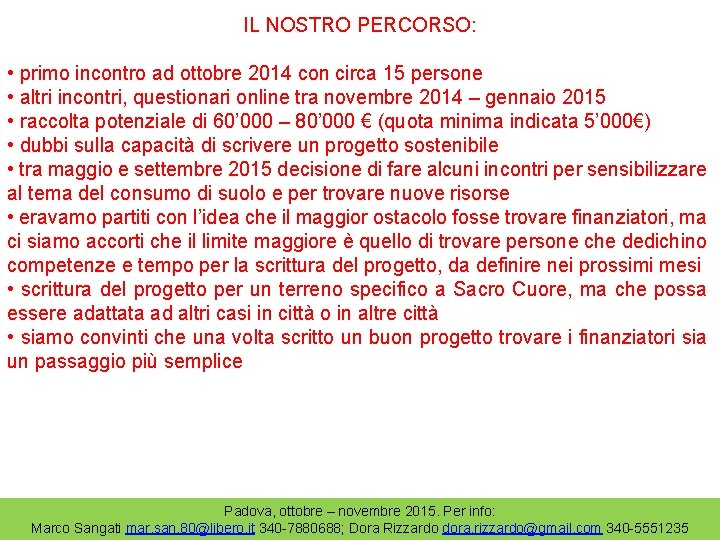 IL NOSTRO PERCORSO: • primo incontro ad ottobre 2014 con circa 15 persone •