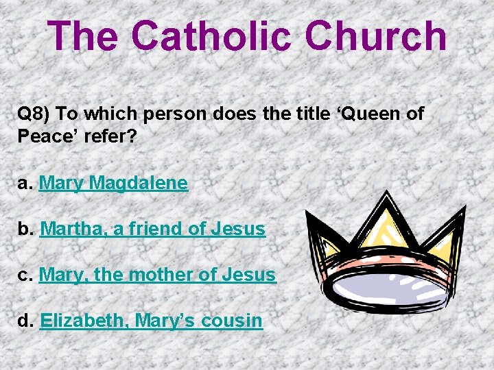 The Catholic Church Q 8) To which person does the title ‘Queen of Peace’