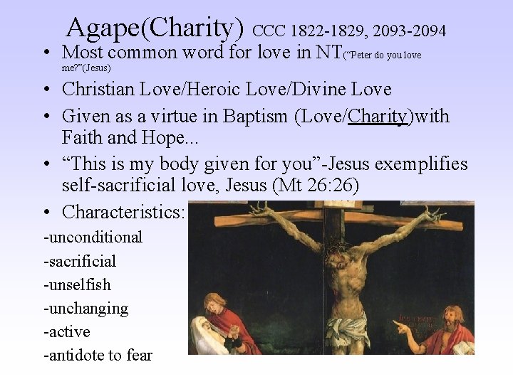 Agape(Charity) CCC 1822 -1829, 2093 -2094 • Most common word for love in NT(“Peter