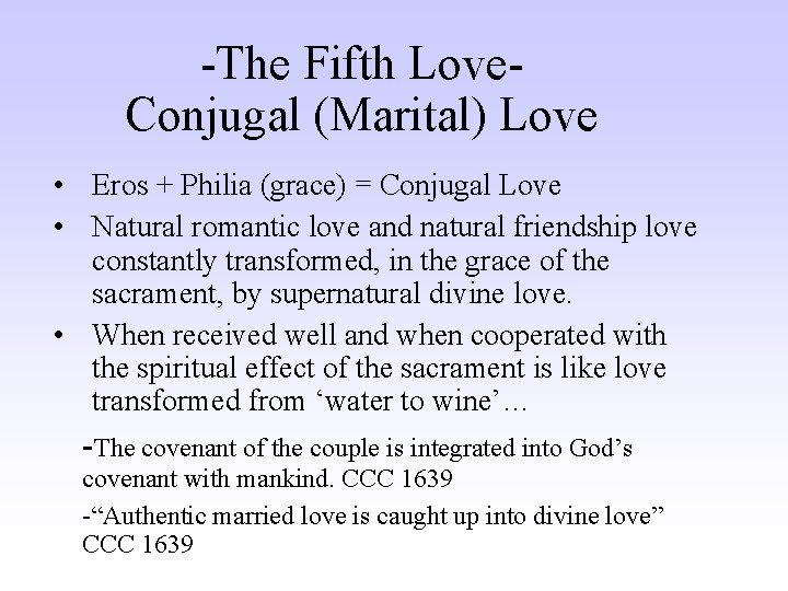 -The Fifth Love. Conjugal (Marital) Love • Eros + Philia (grace) = Conjugal Love