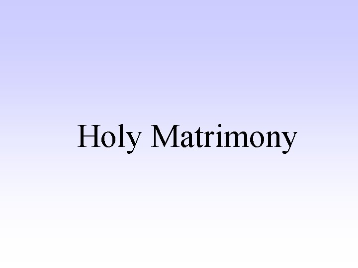 Holy Matrimony 