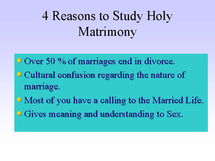 4 Reasons to Study Holy Matrimony • Over 50 % of marriages end in