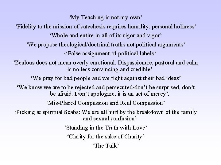 ‘My Teaching is not my own’ ‘Fidelity to the mission of catechesis requires humility,