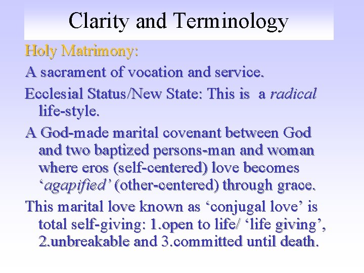 Clarity and Terminology Holy Matrimony: A sacrament of vocation and service. Ecclesial Status/New State: