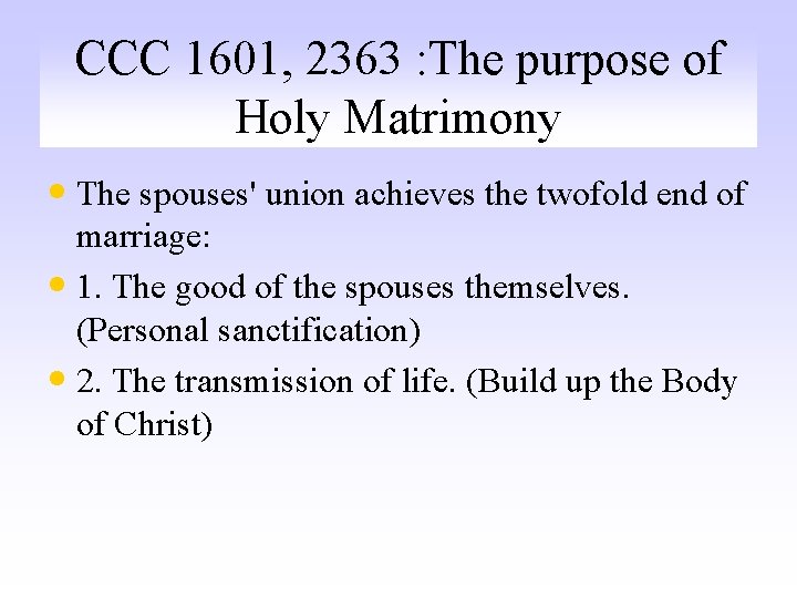 CCC 1601, 2363 : The purpose of Holy Matrimony • The spouses' union achieves