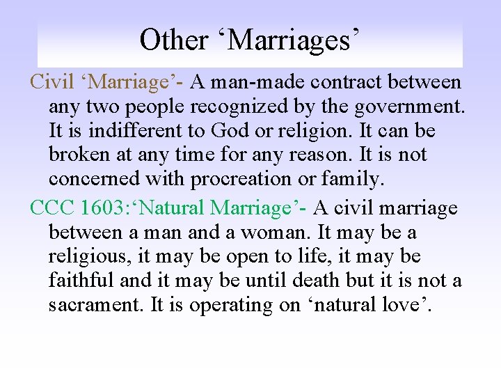 Other ‘Marriages’ Civil ‘Marriage’- A man-made contract between any two people recognized by the
