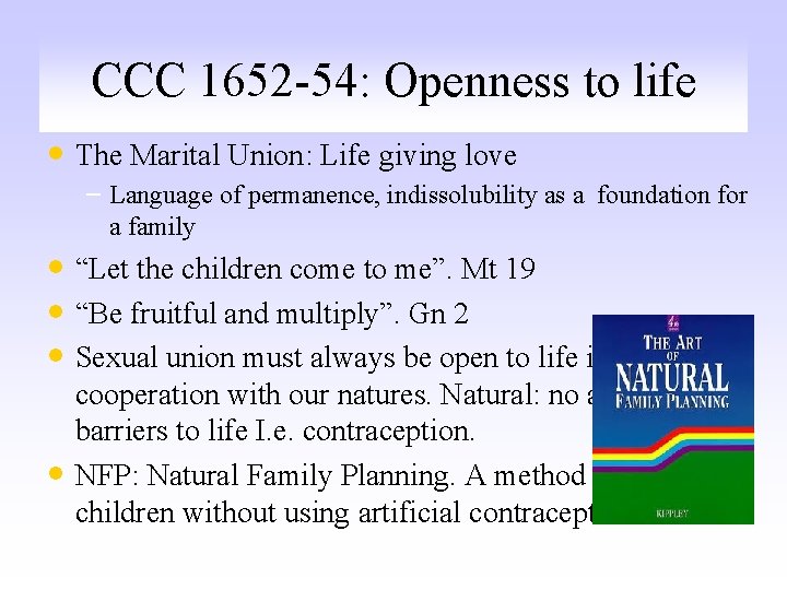 CCC 1652 -54: Openness to life • The Marital Union: Life giving love –