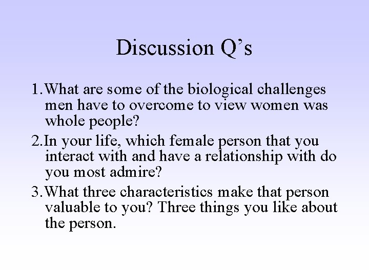 Discussion Q’s 1. What are some of the biological challenges men have to overcome