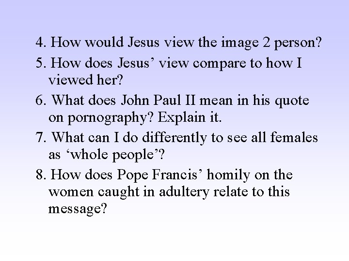 4. How would Jesus view the image 2 person? 5. How does Jesus’ view