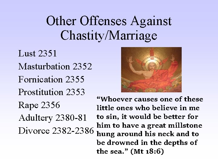 Other Offenses Against Chastity/Marriage Lust 2351 Masturbation 2352 Fornication 2355 Prostitution 2353 “Whoever causes