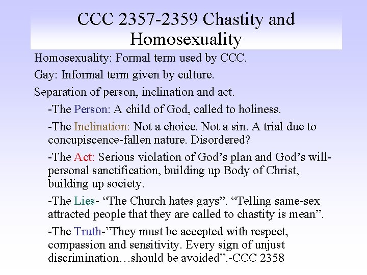 CCC 2357 -2359 Chastity and Homosexuality: Formal term used by CCC. Gay: Informal term