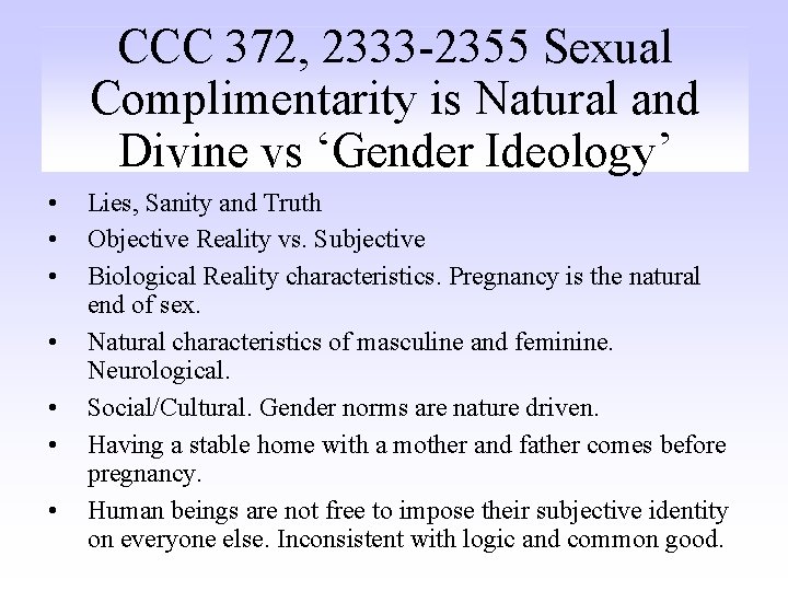 CCC 372, 2333 -2355 Sexual Complimentarity is Natural and Divine vs ‘Gender Ideology’ •