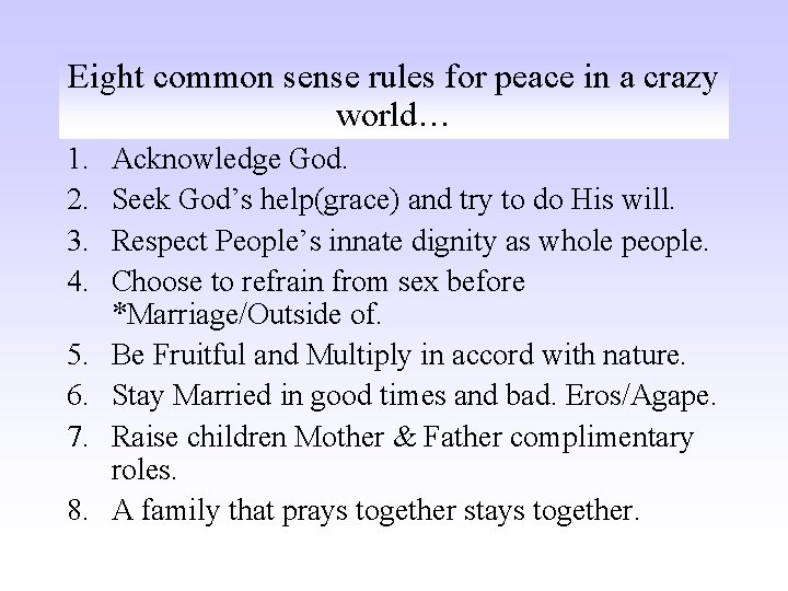 Eight common sense rules for peace in a crazy world… 1. 2. 3. 4.