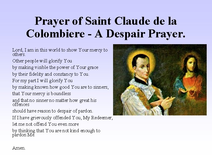 Prayer of Saint Claude de la Colombiere - A Despair Prayer. Lord, I am