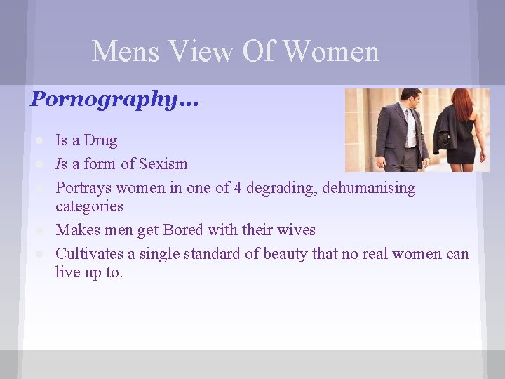 Mens View Of Women Pornography. . . ● Is a Drug ● Is a