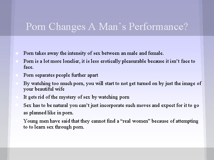 Porn Changes A Man’s Performance? ● Porn takes away the intensity of sex between