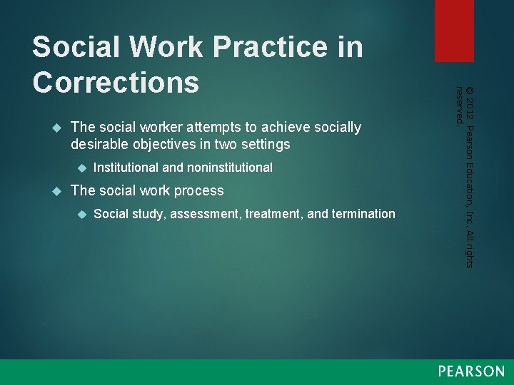  The social worker attempts to achieve socially desirable objectives in two settings Institutional