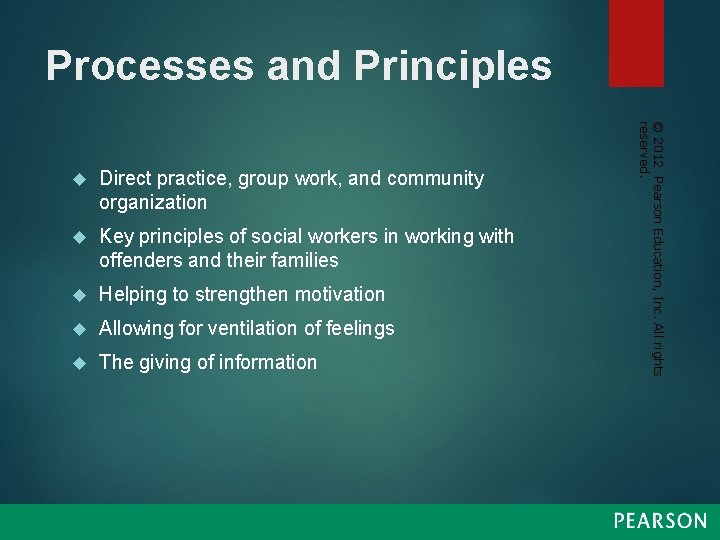 Processes and Principles Direct practice, group work, and community organization Key principles of social