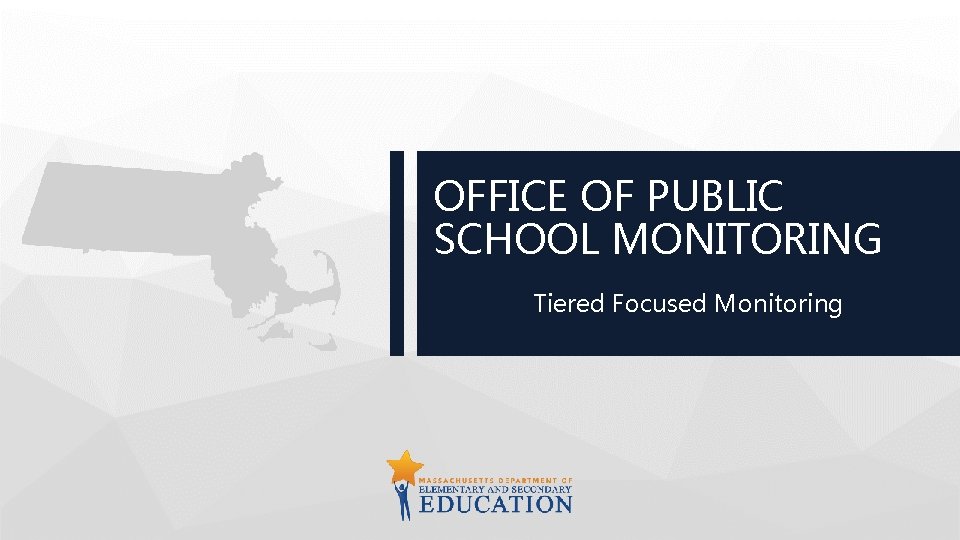 OFFICE OF PUBLIC SCHOOL MONITORING Tiered Focused Monitoring 