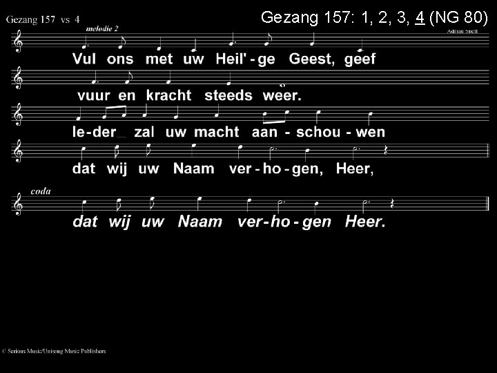 Gezang 157: 1, 2, 3, 4 (NG 80) 