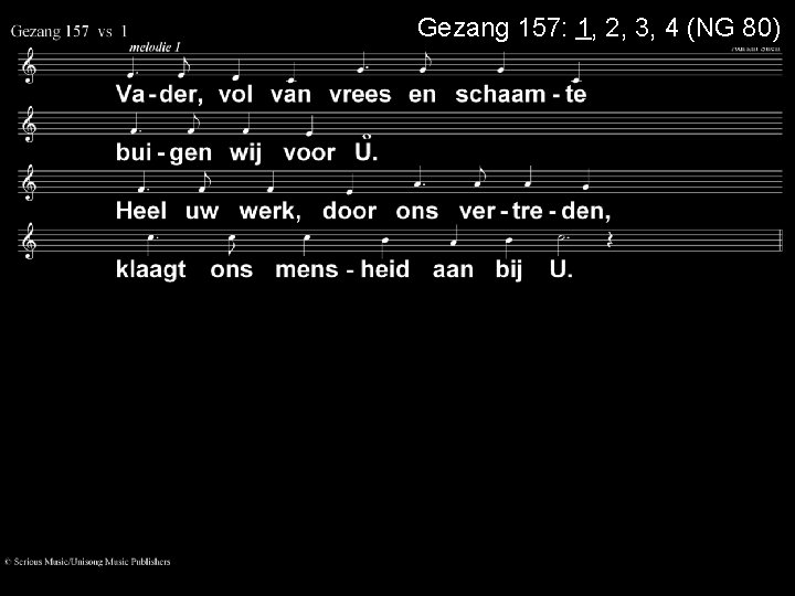 Gezang 157: 1, 2, 3, 4 (NG 80) 