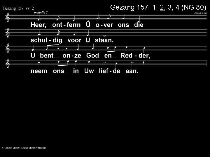 Gezang 157: 1, 2, 3, 4 (NG 80) 