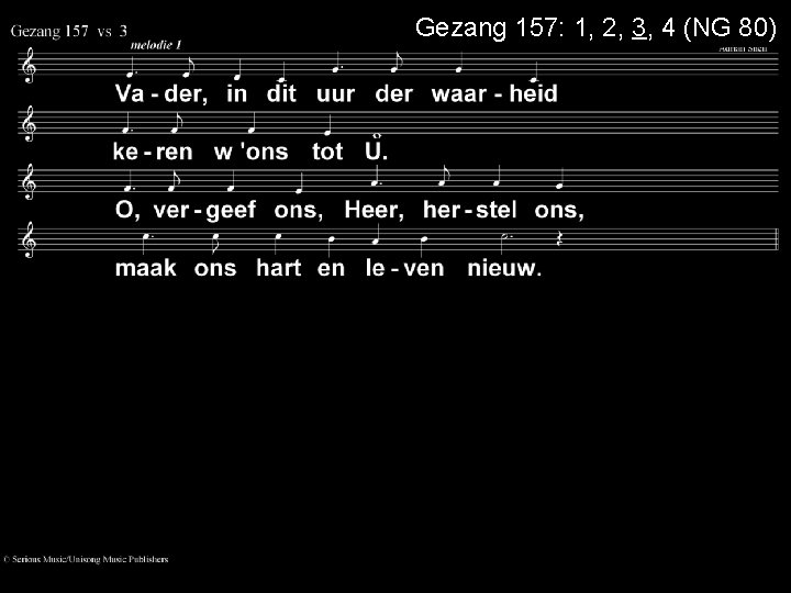 Gezang 157: 1, 2, 3, 4 (NG 80) 