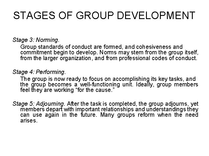 STAGES OF GROUP DEVELOPMENT Stage 3: Norming. Group standards of conduct are formed, and STAGES OF GROUP DEVELOPMENT Stage 3: Norming. Group standards of conduct are formed, and