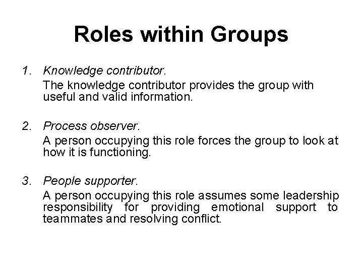 Roles within Groups 1. Knowledge contributor. The knowledge contributor provides the group with useful Roles within Groups 1. Knowledge contributor. The knowledge contributor provides the group with useful