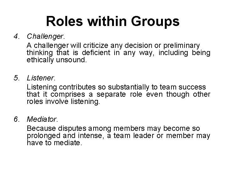 Roles within Groups 4. Challenger. A challenger will criticize any decision or preliminary thinking Roles within Groups 4. Challenger. A challenger will criticize any decision or preliminary thinking