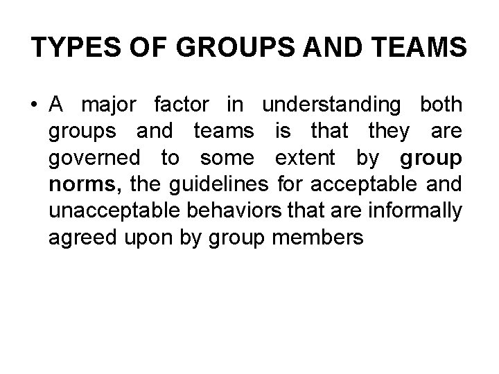 TYPES OF GROUPS AND TEAMS • A major factor in understanding both groups and TYPES OF GROUPS AND TEAMS • A major factor in understanding both groups and