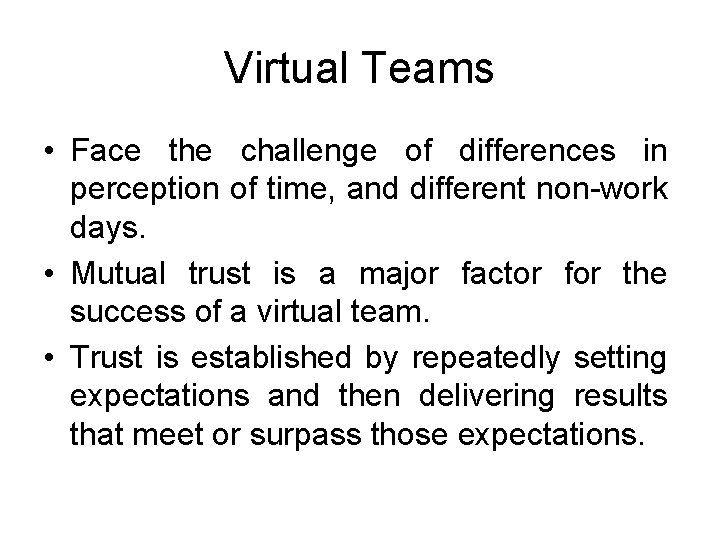 Virtual Teams • Face the challenge of differences in perception of time, and different Virtual Teams • Face the challenge of differences in perception of time, and different