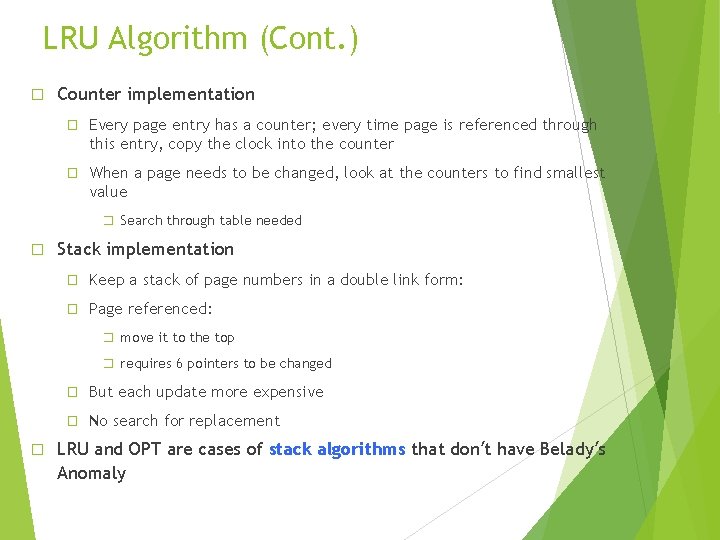 LRU Algorithm (Cont. ) � Counter implementation � Every page entry has a counter;