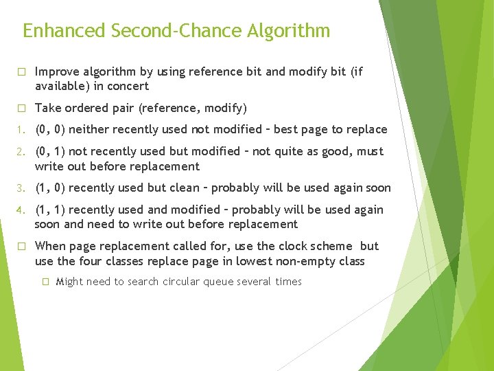 Enhanced Second-Chance Algorithm � Improve algorithm by using reference bit and modify bit (if