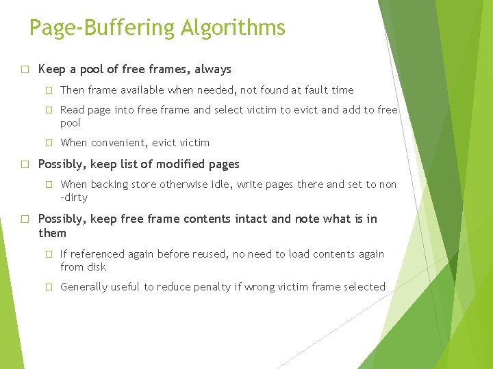 Page-Buffering Algorithms � � Keep a pool of free frames, always � Then frame