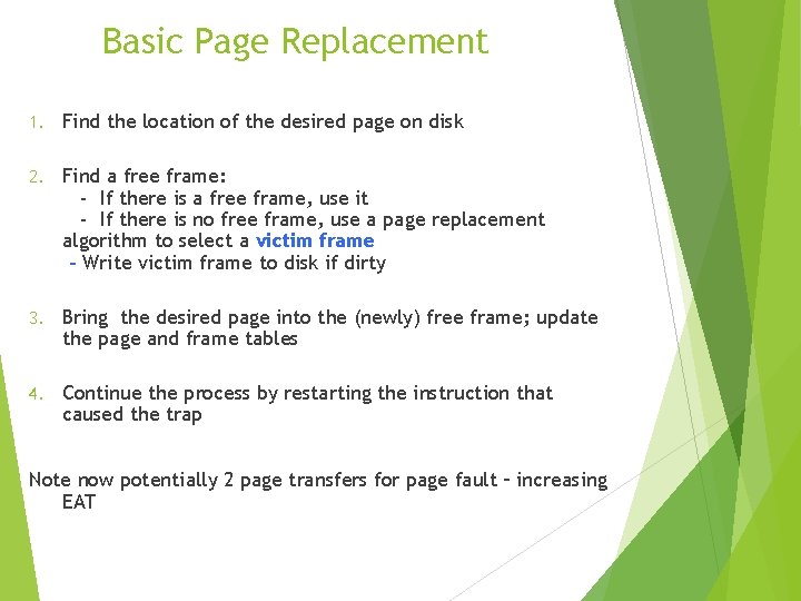 Basic Page Replacement 1. Find the location of the desired page on disk 2.