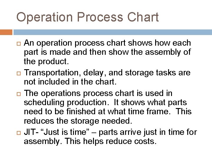 Operation Process Chart An operation process chart shows how each part is made and