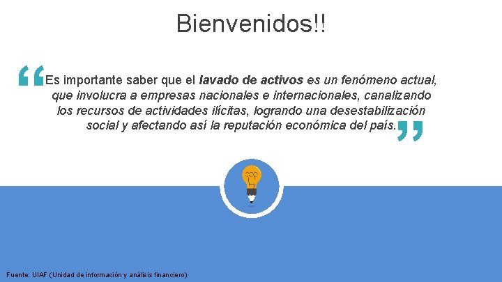 Bienvenidos!! “ Es importante saber que el lavado de activos es un fenómeno actual,