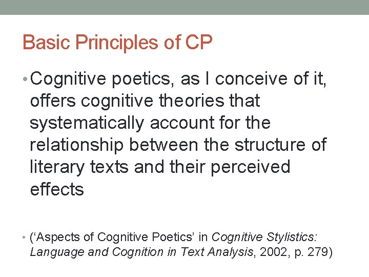 Basic Principles of CP • Cognitive poetics, as I conceive of it, offers cognitive