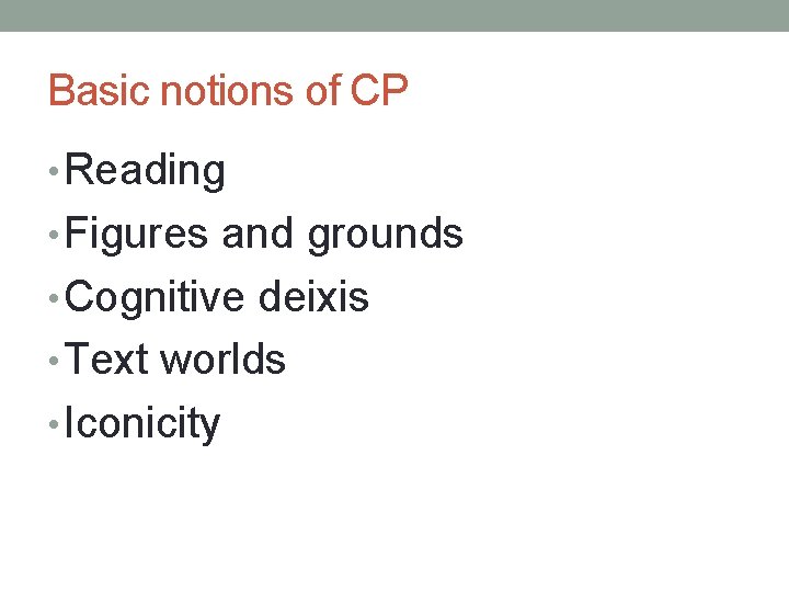 Basic notions of CP • Reading • Figures and grounds • Cognitive deixis •