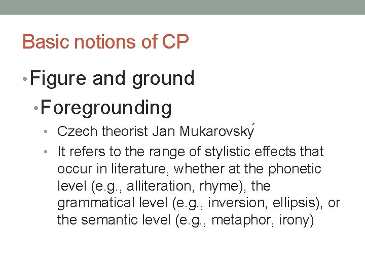 Basic notions of CP • Figure and ground • Foregrounding • Czech theorist Jan