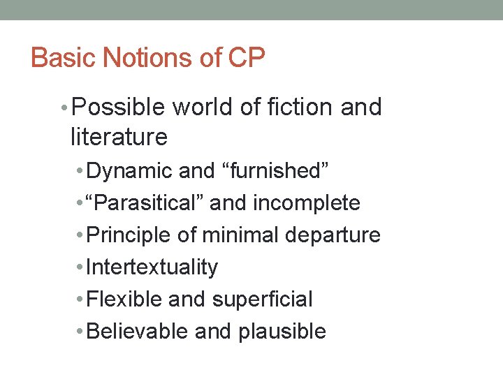 Basic Notions of CP • Possible world of fiction and literature • Dynamic and