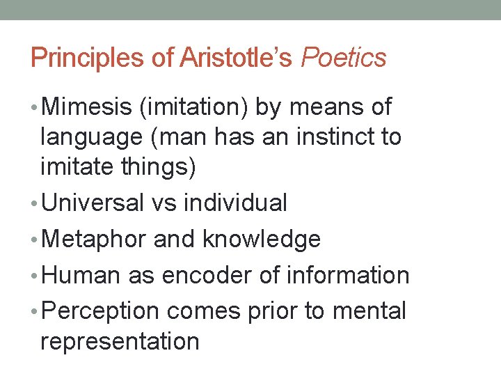 Principles of Aristotle’s Poetics • Mimesis (imitation) by means of language (man has an