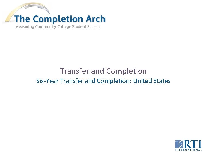 Transfer and Completion Six-Year Transfer and Completion: United States 