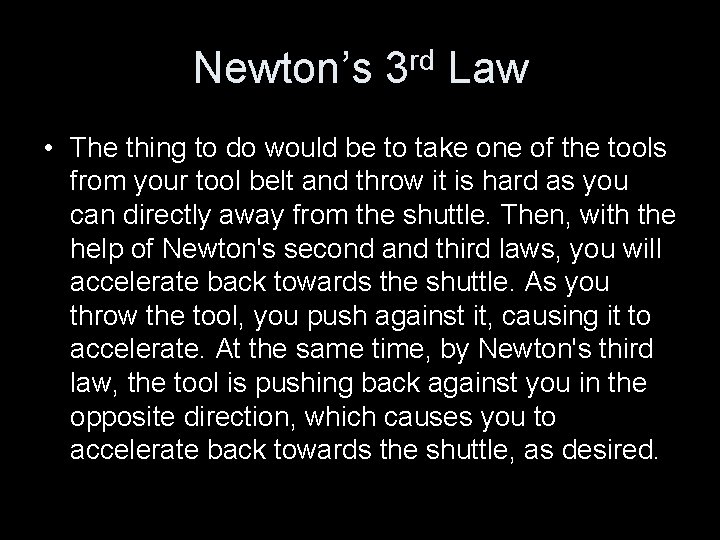 Newton’s 3 rd Law • The thing to do would be to take one