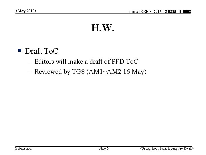 <May 2013> doc. : IEEE 802. 15 -13 -0325 -01 -0008 H. W. §